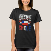 Chile Chilean Chile Flag Happiest When Im In Chile T-Shirt (Vorderseite)