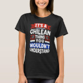 Chile Chilean Chile Flag Its A Chilean Thing 1 T-Shirt (Vorderseite)