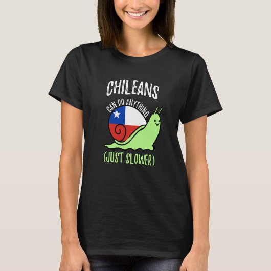 Chileans Can Do Anything Just Slower Chile T-Shirt (Vorderseite)