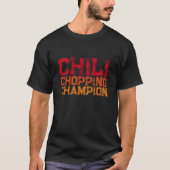 Chili Chopping Champion Zitat Feinschmecker Lover T-Shirt (Vorderseite)