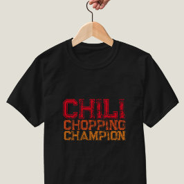 Chili Chopping Champion Zitat Feinschmecker Lover  T-Shirt