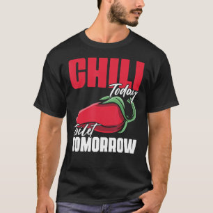 Chili heute Toilette Morgen Gewürzangebot Koch T-Shirt