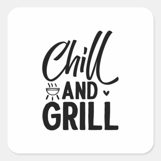 Chill and Grill GRILLEN Quadratischer Aufkleber (Vorderseite)