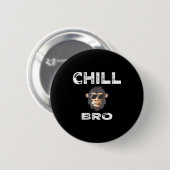 Chill Bro - Funny Monkey With Cool Slogan Gift Button (Vorne & Hinten)