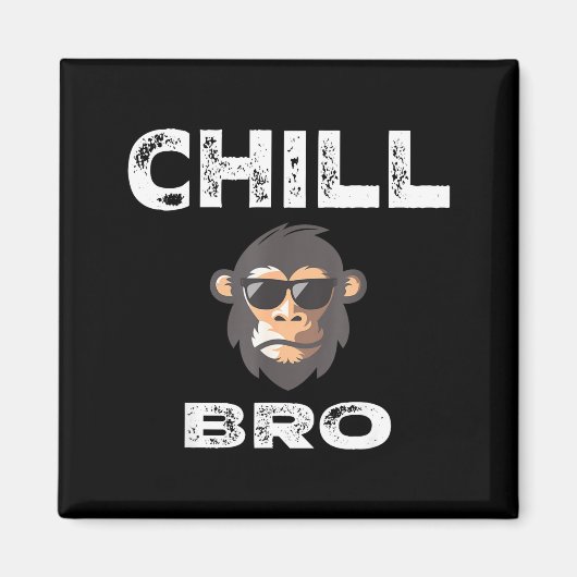 Chill Bro - Funny Monkey With Cool Slogan Gift Magnet (Vorne)