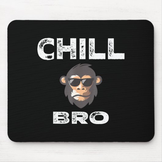 Chill Bro - Funny Monkey With Cool Slogan Gift Mousepad (Vorne)