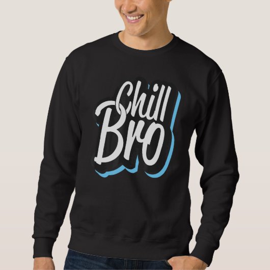 Chill Bro Positive Vibe Graphic Sweatshirt (Vorderseite)