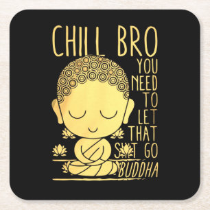 Chill Bro Sie müssen Gelassen, dass Buddha gehen Rechteckiger Pappuntersetzer