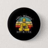 Chill Hommie Don't Be A Sarcasm Buddha Quotes Shir Button (Vorderseite)