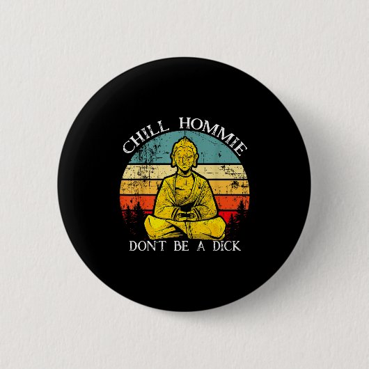 Chill Hommie Don't Be A Sarcasm Buddha Quotes Shir Button (Vorderseite)