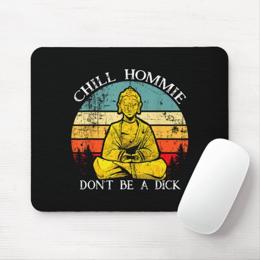 Chill Hommie Don't Be A Sarcasm Buddha Quotes Shir Mousepad (Mit Mouse)
