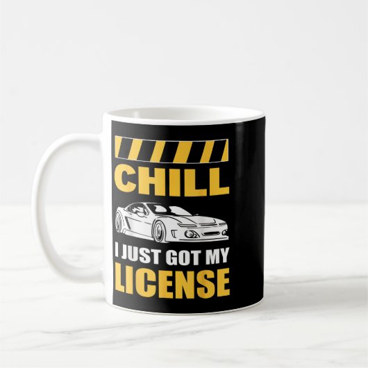 Chill I Just Got My License New Driver First Time  Kaffeetasse (Links)