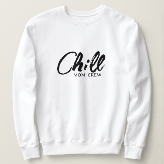 Chill Mama Crew Modernes Drehbuch Muttertag Sweats Sweatshirt (Design vorne)
