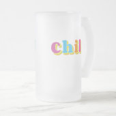 Chill Mattglas Bierglas (VorderseiteRechts)