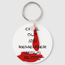 'Chill out and Remember Jesus Blood'