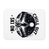 Chill out Ski on on Magnet (Horizontal)