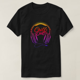Chill Out T - Shirt