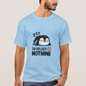 Chill Penguin "To Do List: Nothing" T-Shirt (Vorderseite)