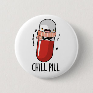 Chill Pill Funny Medicine Pun Button