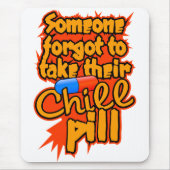 Chill Pill Mousepad (Vorne)