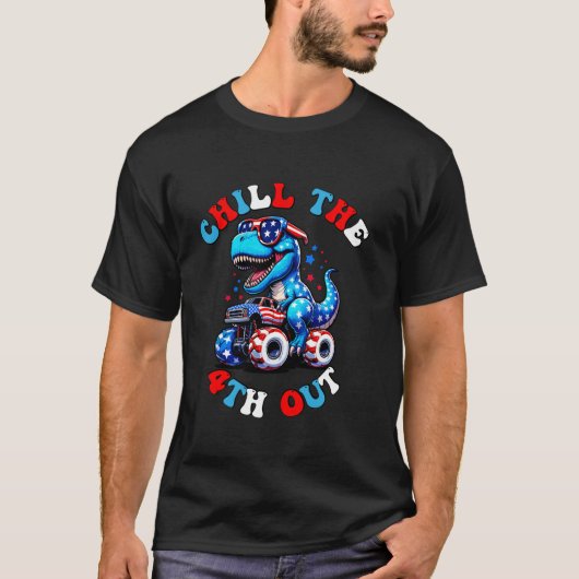 Chill the 4th Out T rex Reitmonster Truck 4th O T-Shirt (Vorderseite)