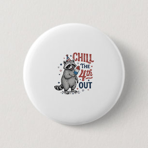 Chill The 4th Out Waschbär Patriotisches Shirt-Des Button