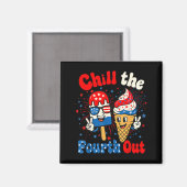 Chill The Fourth Out Lustige Eiscreme 4. Juli Magnet (Vorderseite/Rückseite)