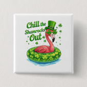 Chill The Shamrocks Out Funny  St Patrick’s Day Button (Vorderseite)