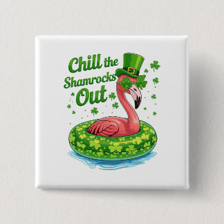 Chill The Shamrocks Out Funny  St Patrick’s Day Button