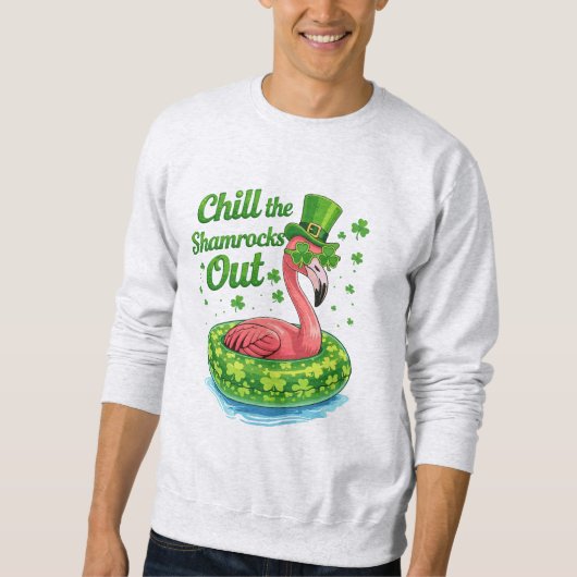 Chill The Shamrocks Out Funny  St Patrick’s Day Sweatshirt (Vorderseite)