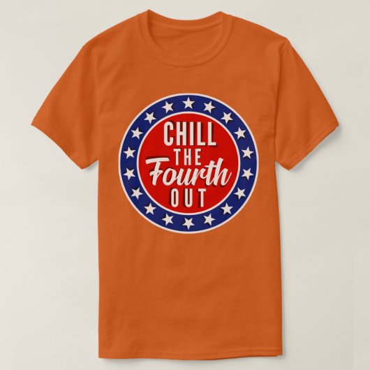 Chill The Vierten Out 4. Juli Feier Funny T-Shirt (Design vorne)