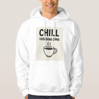 Chill Thôi Đang Căng - Vietnamesisches Zitat Hoodi Hoodie