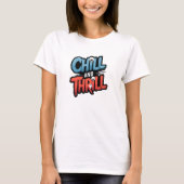 Chill & Thrill T Shirt (Vorderseite)