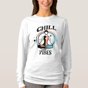 Chill Vibes   Meditation T-Shirt