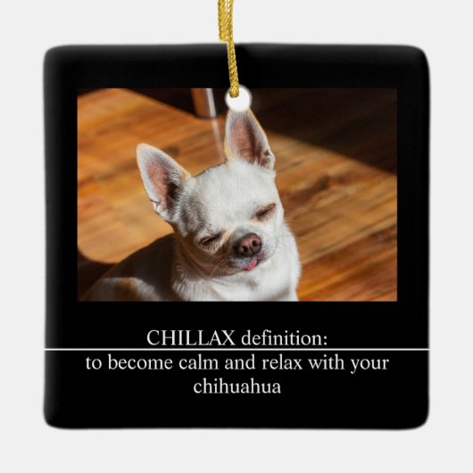 CHILLAX definition calm relax chihuahua photo text Keramikornament (Vorderseite)