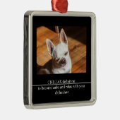 CHILLAX definition calm relax chihuahua photo text Ornament Aus Metall (Rechts)