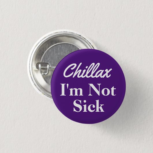 Chillax Ich bin kein Sick Button-Button Button (Vorne & Hinten)