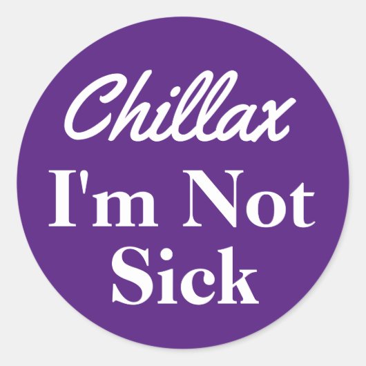 Chillax ich bin nicht krank Lila Sticker (Vorderseite)