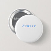 Chillax tun es nicht!!! button (Vorne & Hinten)