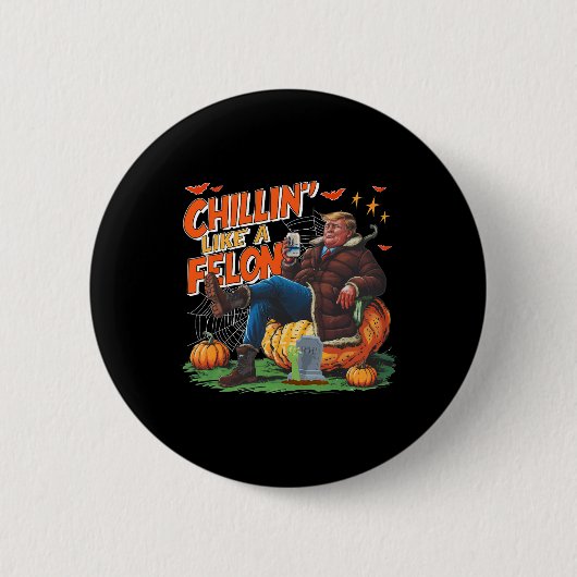 Chillen' Like A Felon Donald Trump Besser Bier Hal Button (Vorderseite)