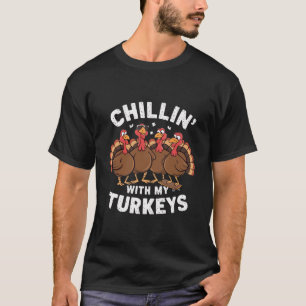 Chillen mit meinen Truthähnen Thanksgiving-Familie T-Shirt
