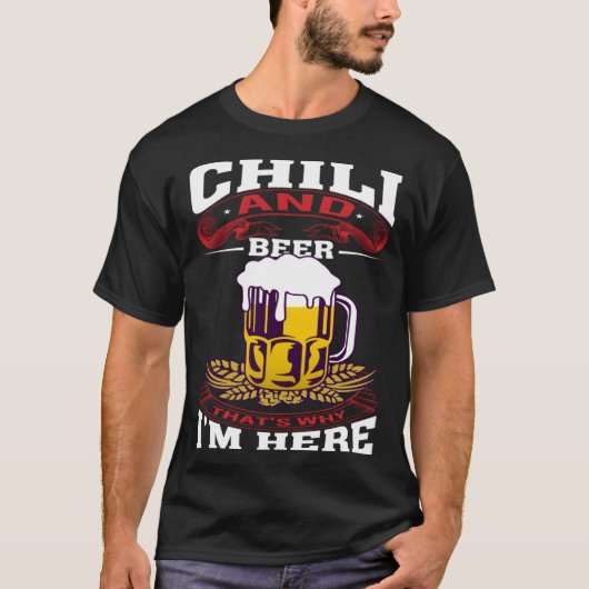 Chilli And Beer That's Why I'm Here Humorous Beer T-Shirt (Vorderseite)