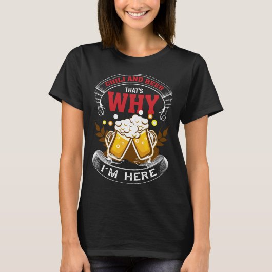 Chilli And Beer That's Why I'm Here Humorous Beer  T-Shirt (Vorderseite)