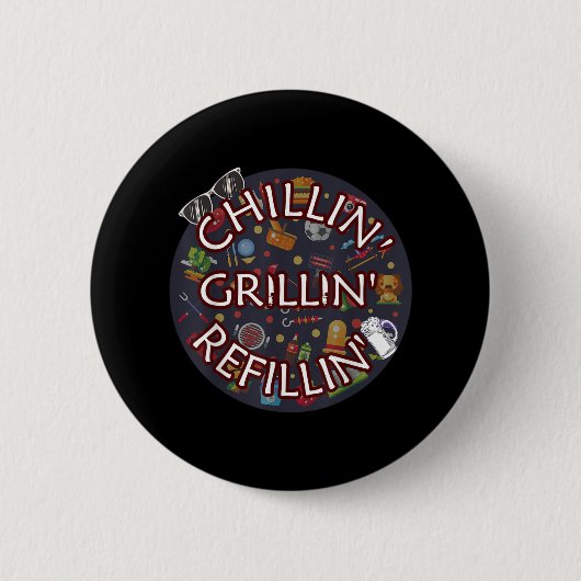 Chillin Grillin Refillin Crazy Funny Beer Grillen Button (Vorderseite)