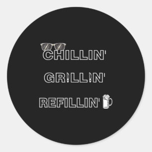 Chillin Grillin Refillin Crazy Funny Beer Grillen Runder Aufkleber
