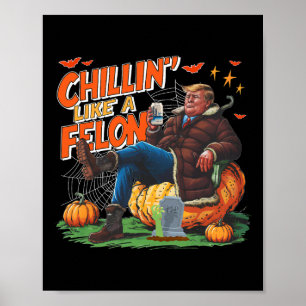 Chillin ist wie ein Felon Donald Trump Better Beer Poster