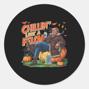 Chillin ist wie ein Felon Donald Trump Better Beer Runder Aufkleber