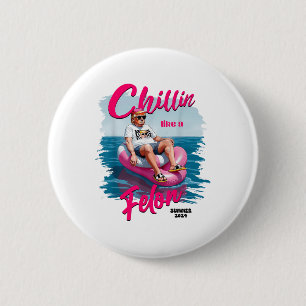 Chillin like a Felon Funny Trump Shirt Summer Trum Button