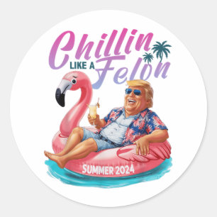 Chillin like a Felon Funny Trump Shirt Summer Trum Runder Aufkleber
