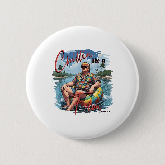 Chillin like a Felon Funny Trump Summer 2024 _1 Button (Vorderseite)